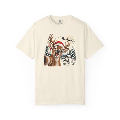 Christmas Deer T-Shirt — "Wait... They Can Fly?" Holiday Reindeer Tee