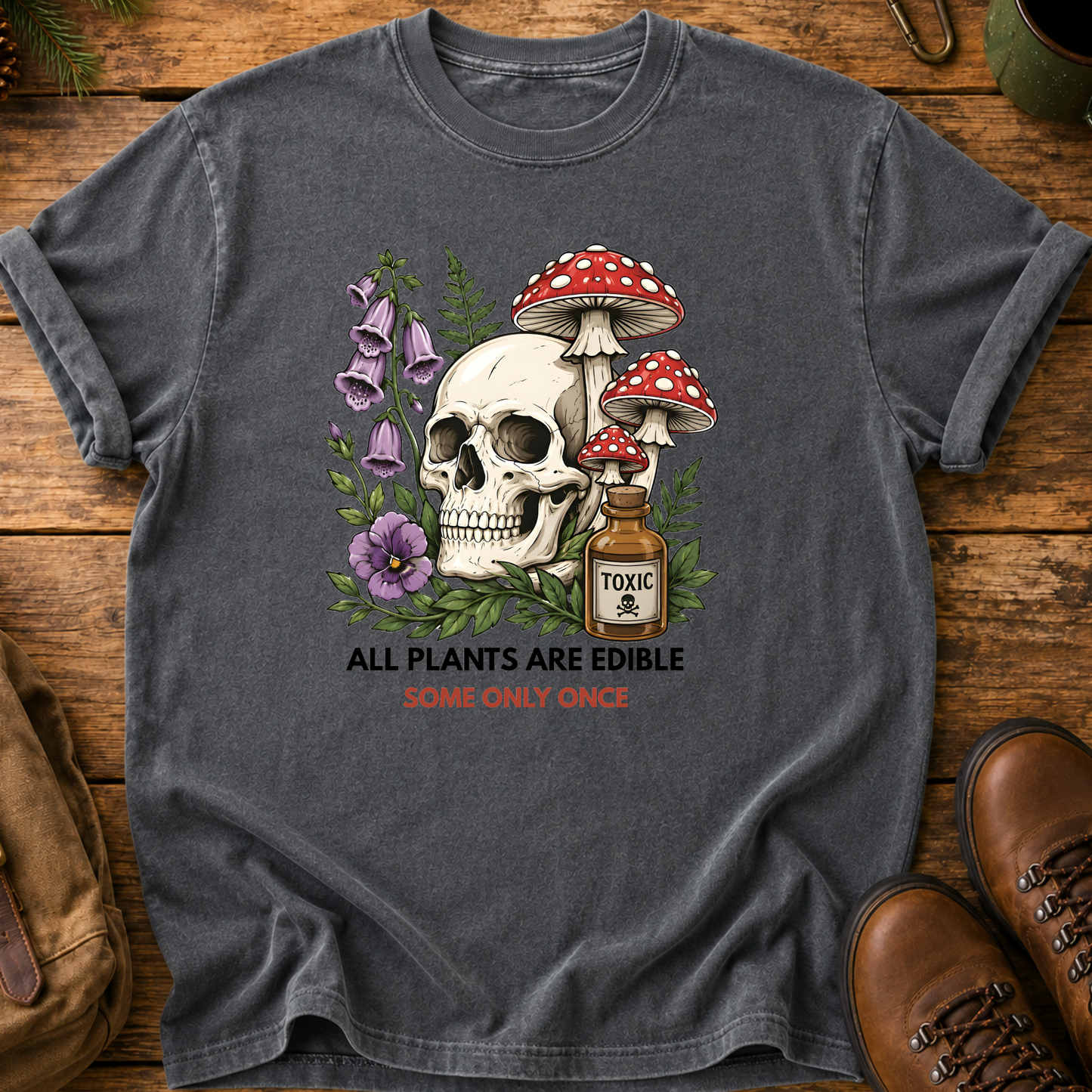 Skull & Mushrooms T-Shirt — "All Plants Are Edible, Some Only Once" Botanical Gothic Tee