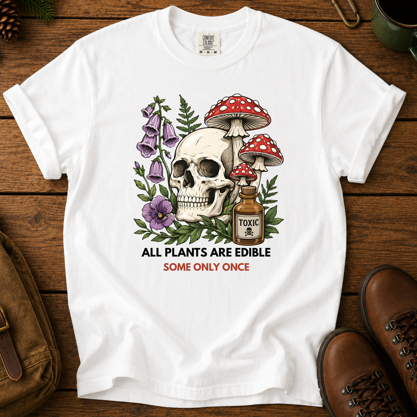 Skull & Mushrooms T-Shirt — "All Plants Are Edible, Some Only Once" Botanical Gothic Tee