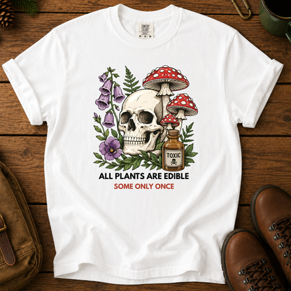 Skull & Mushrooms T-Shirt — "All Plants Are Edible, Some Only Once" Botanical Gothic Tee