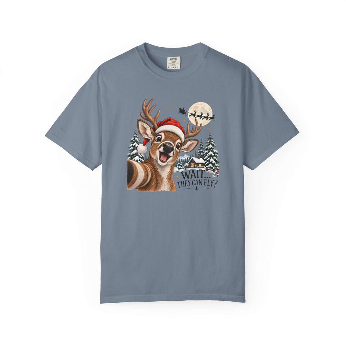 Christmas Deer T-Shirt — "Wait... They Can Fly?" Holiday Reindeer Tee