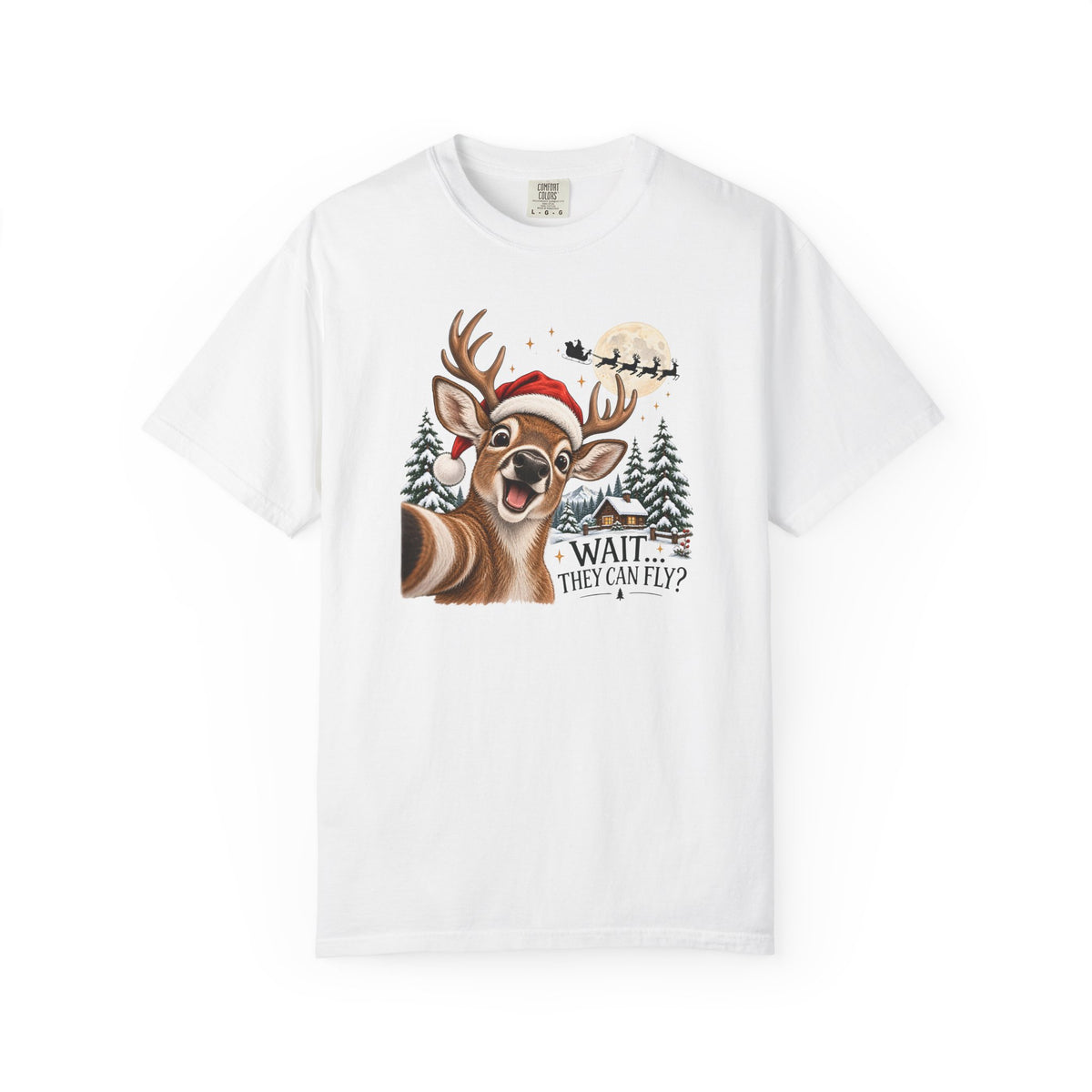 Christmas Deer T-Shirt — "Wait... They Can Fly?" Holiday Reindeer Tee