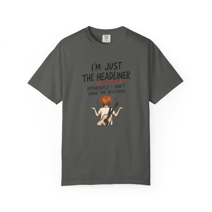 I’m Just the Headliner T-Shirt — Ed Sheeran Inspired Sarcastic Music Graphic Tee