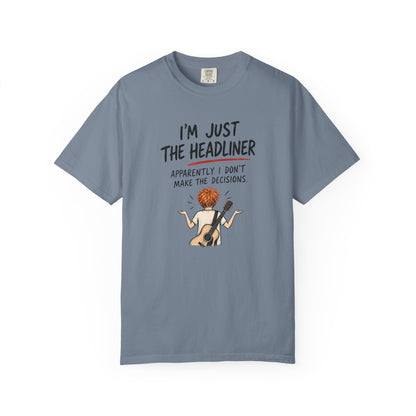 I’m Just the Headliner T-Shirt — Ed Sheeran Inspired Sarcastic Music Graphic Tee