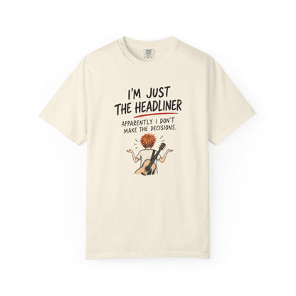 I’m Just the Headliner T-Shirt — Ed Sheeran Inspired Sarcastic Music Graphic Tee