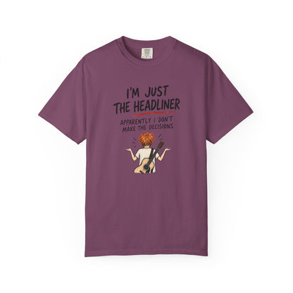 I’m Just the Headliner T-Shirt — Ed Sheeran Inspired Sarcastic Music Graphic Tee