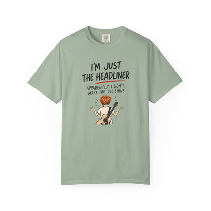 I’m Just the Headliner T-Shirt — Ed Sheeran Inspired Sarcastic Music Graphic Tee