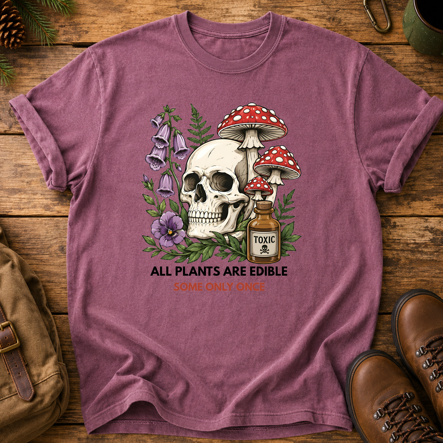 Skull & Mushrooms T-Shirt — "All Plants Are Edible, Some Only Once" Botanical Gothic Tee